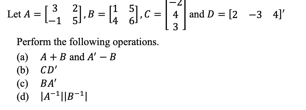  - Z Let A = 4 and D = [2 -3