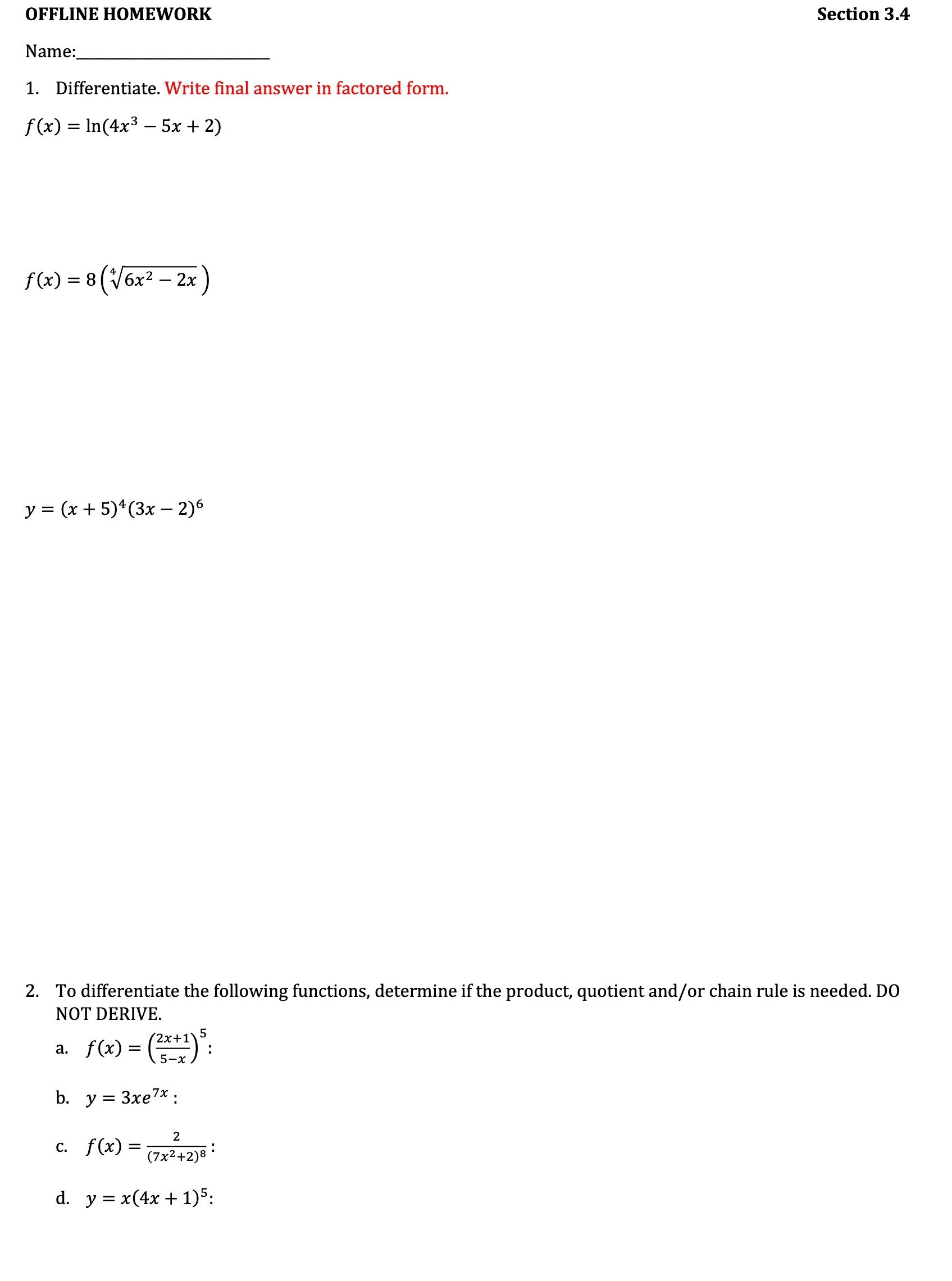 OFFLINE HOMEWORK Section 3.4 Name: 1. Differentiate. Write final answer in