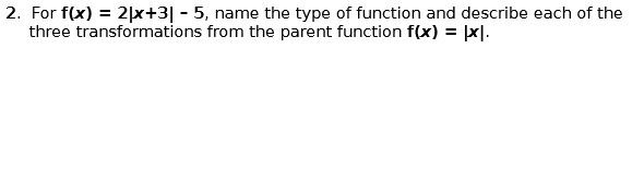 2. For f(x) = 2 x+3| - 5, name the type