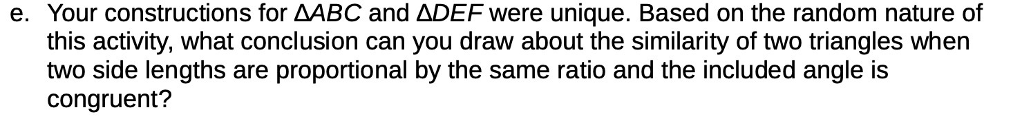 e. Your constructions for AABC and ADEF were unique. Based on