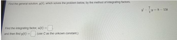 Find the general solution, y( (), which solves the problem below,