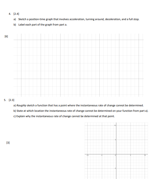  4. [2.4) a) Sketch a position-time graph that involves acceleration, turning
