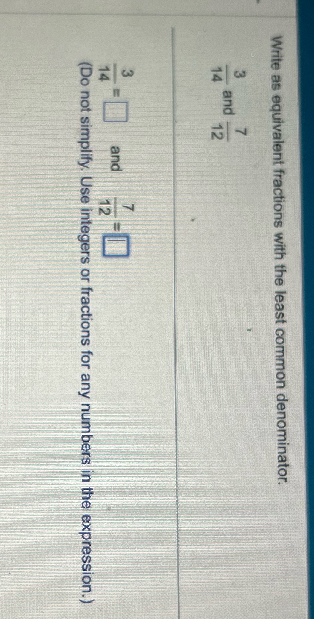 answer this Write as equivalent fractions with the least common denominator. and