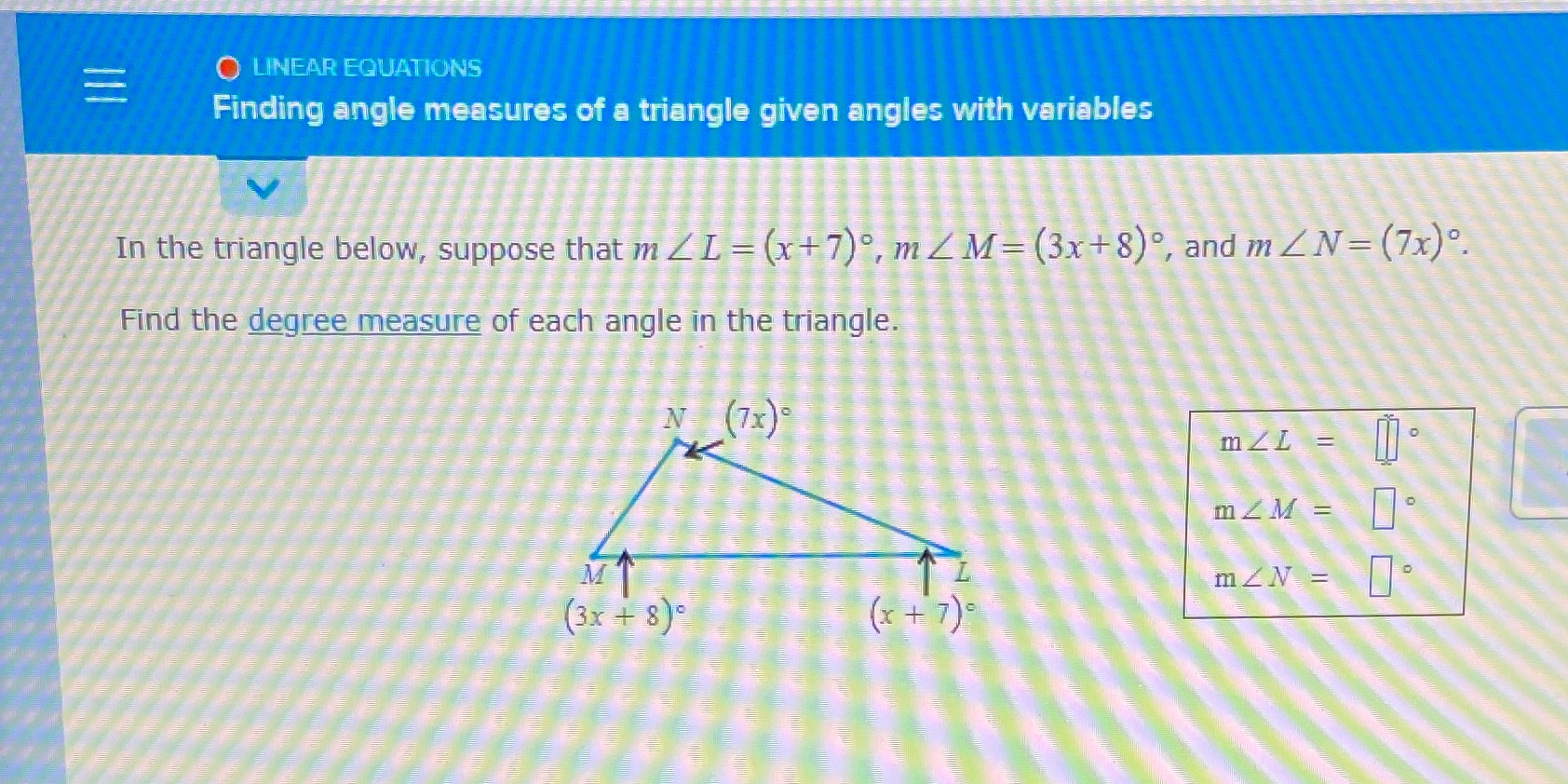 = O LINEAR EQUATIONS Finding angle measures of a triangle given