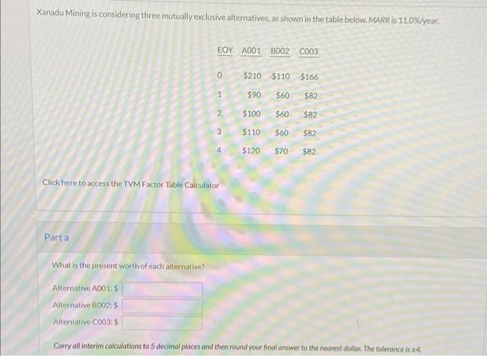  Xanadu Mining is considering three mutually exclusive alternatives, as shown in