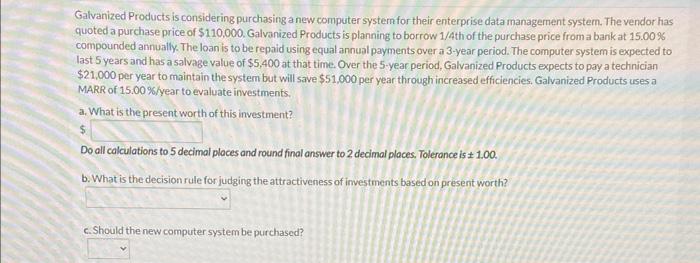  Galvanized Products is considering purchasing a new computer system for their