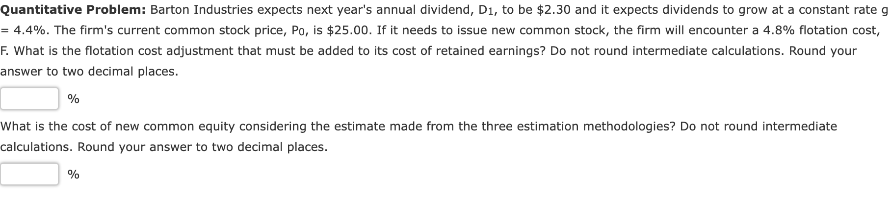 Quantitative Problem: Barton Industries expects next year's annual dividend, D1, to