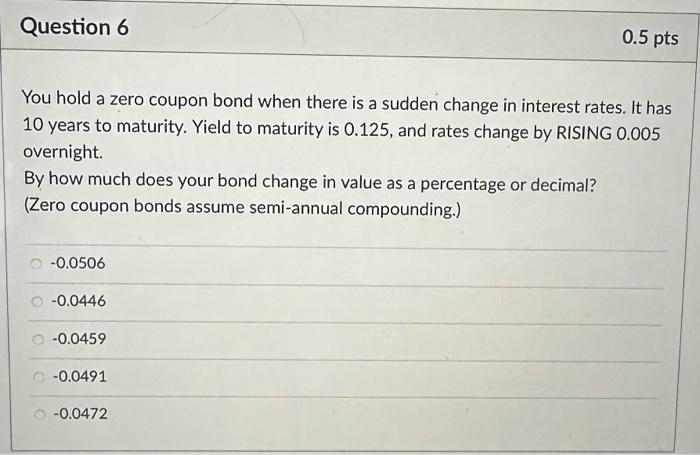  You hold a zero coupon bond when there is a sudden