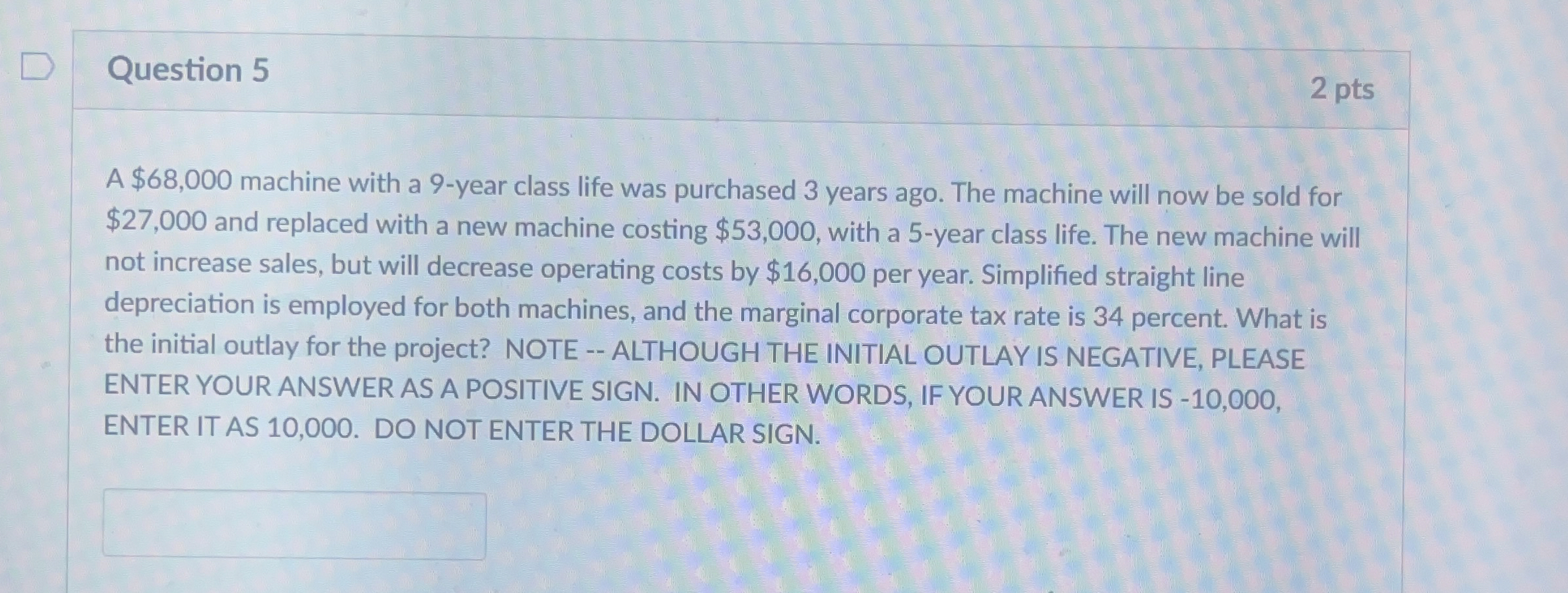  Question 5 2 pts A $68,000 machine with a 9-year class