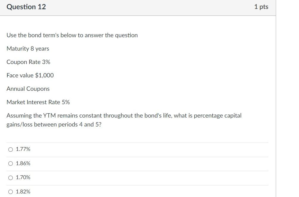  Question 12 1 pts Use the bond term's below to answer