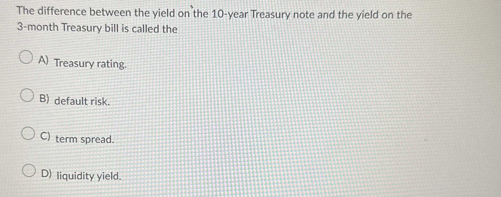  The difference between the yield on the 10-year Treasury note and