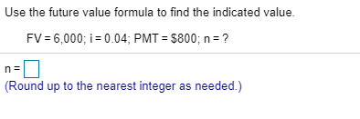  Use the future value formula to find the indicated value. FV