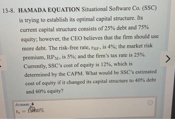  Please show work. 13-8. HAMADA EQUATION Situational Software Co. (SSC) is