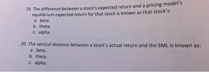 19. The difference between a stock's expected return and a pricing