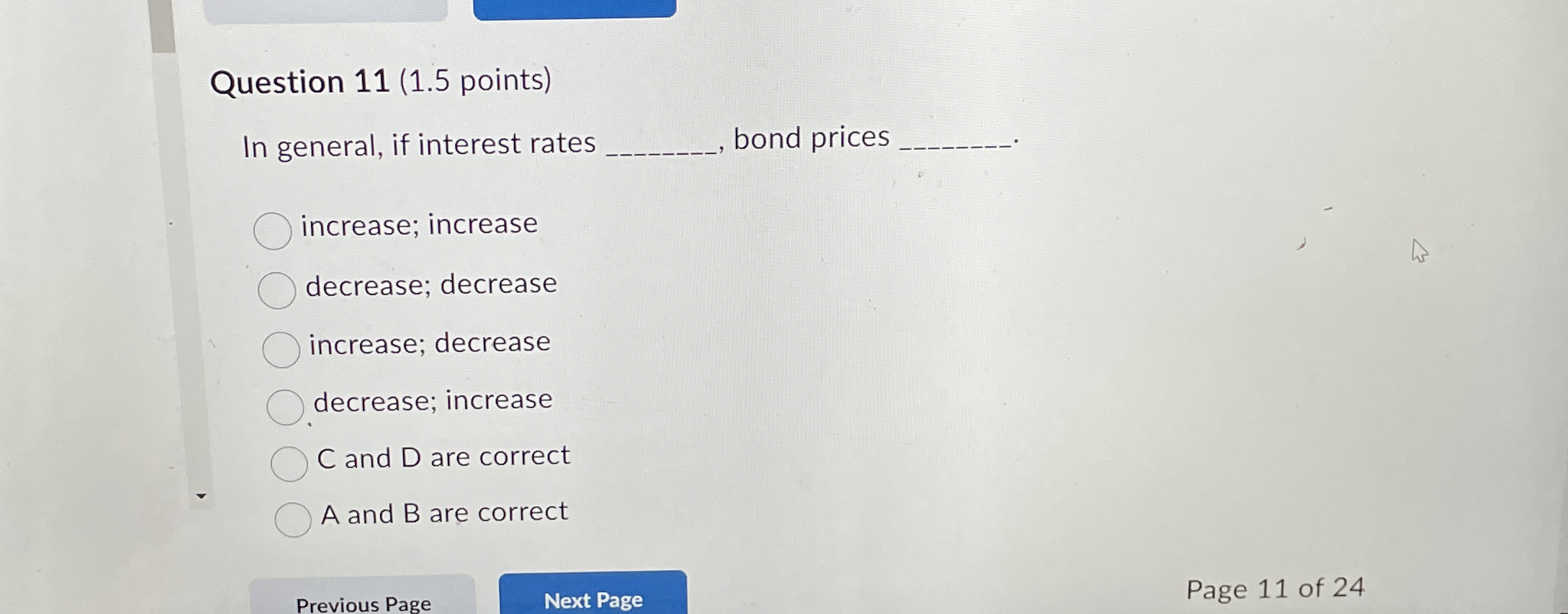  Question 11(1.5 points) In general, if interest rates , bond prices
