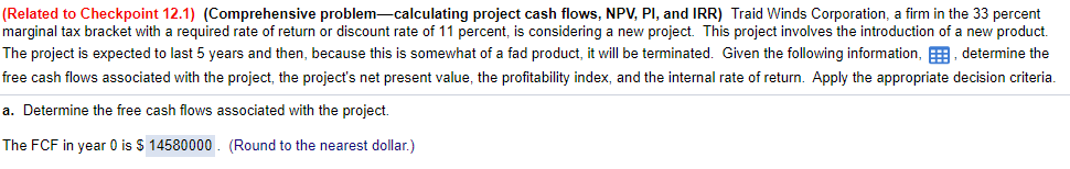  (Related to Checkpoint 12.1) (Comprehensive problem-calculating project cash flows, NPV, PI,