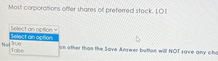 about common stock is TRUE? LOI All of these. A share of