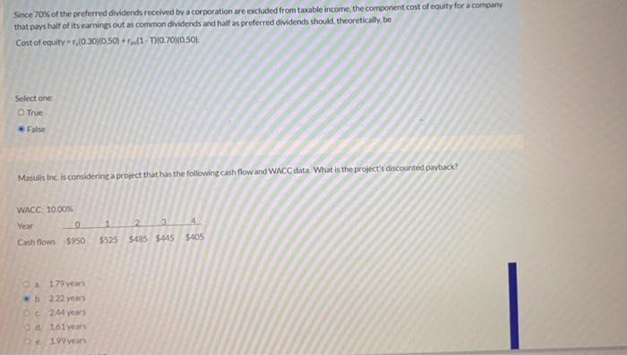 discounted payback method corrects this fault. Select one: O True False Which