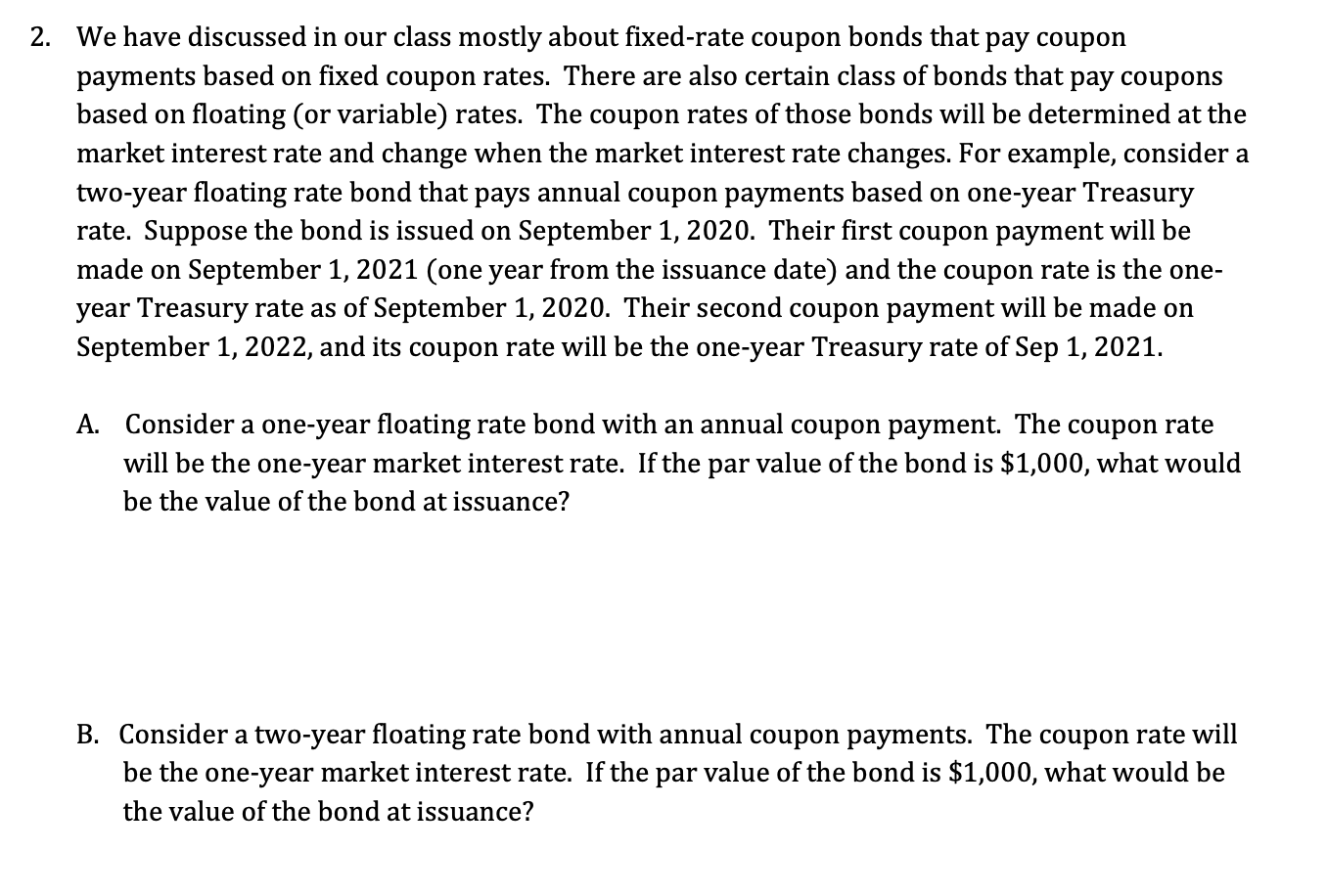 2. We have discussed in our class mostly about fixed-rate coupon