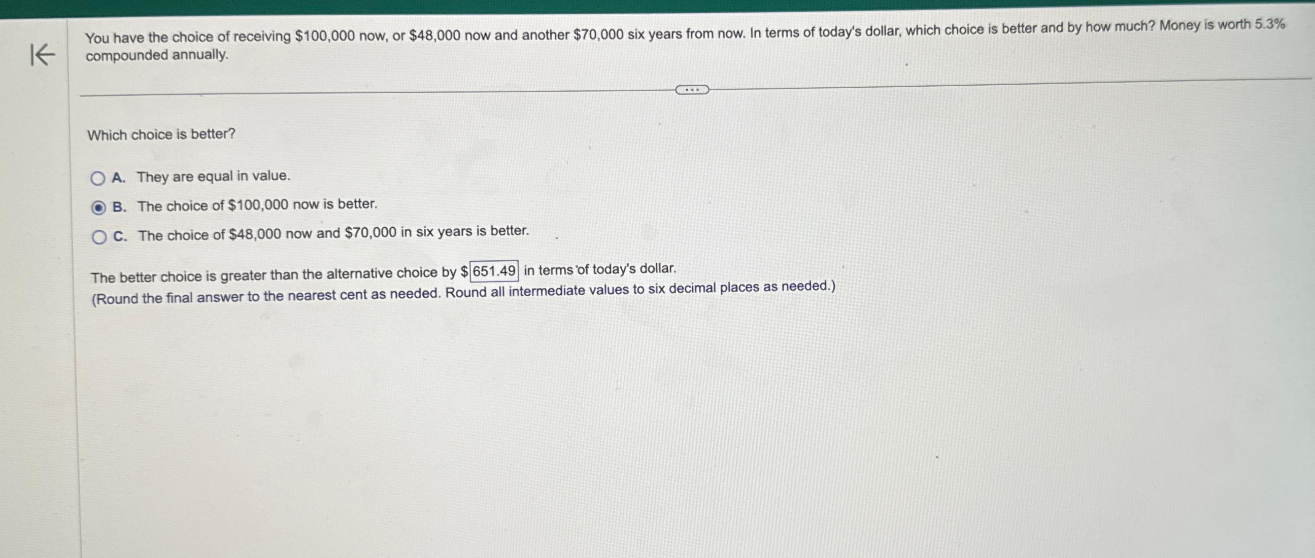  compounded annually. Which choice is better? A. They are equal in