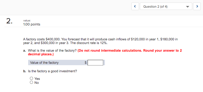  Question 2 (of 4) > 2. value: 1.00 points A factory