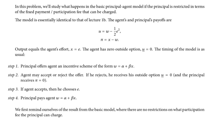  In this problem, we'll study what happens in the basic principal-agent