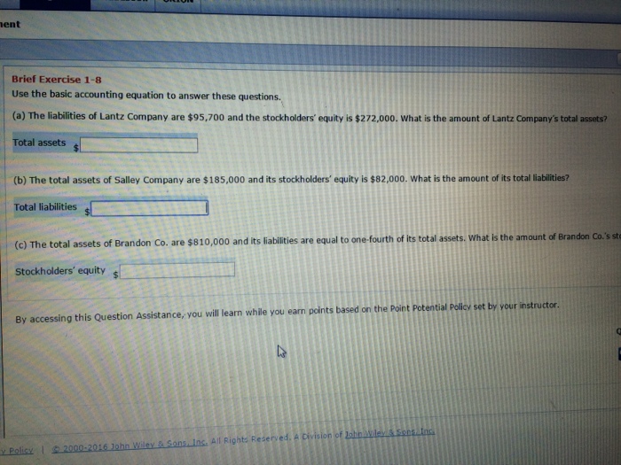  Use the basic accounting equation to answer these questions. The liabilities