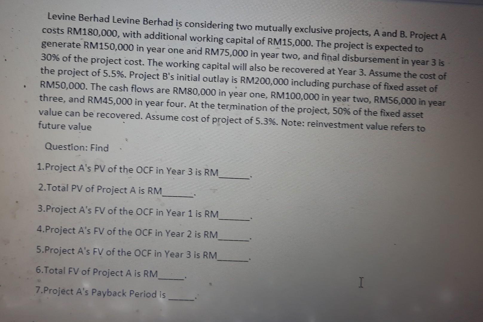  Levine Berhad Levine Berhad is considering two mutually exclusive projects, A