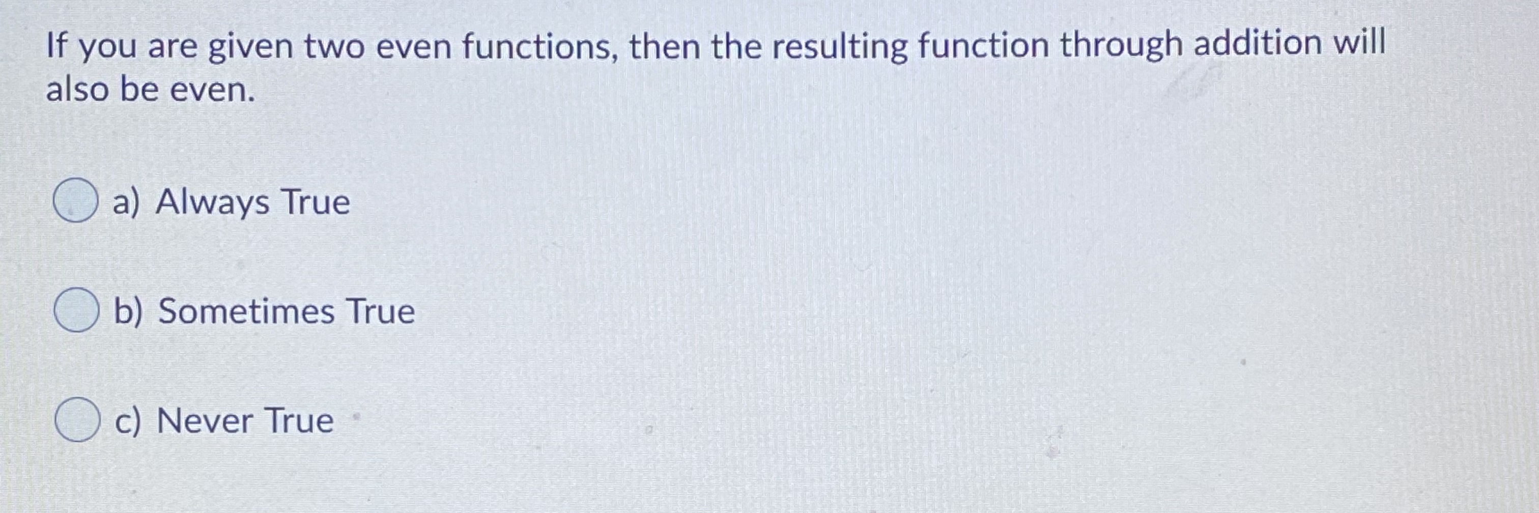 ) O a) This statement is always true. b) This statement is