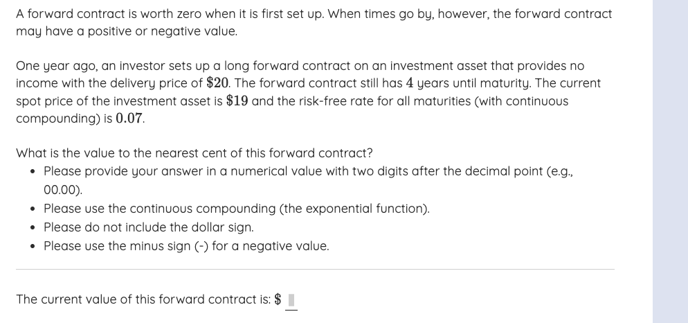  A forward contract is worth zero when it is first set