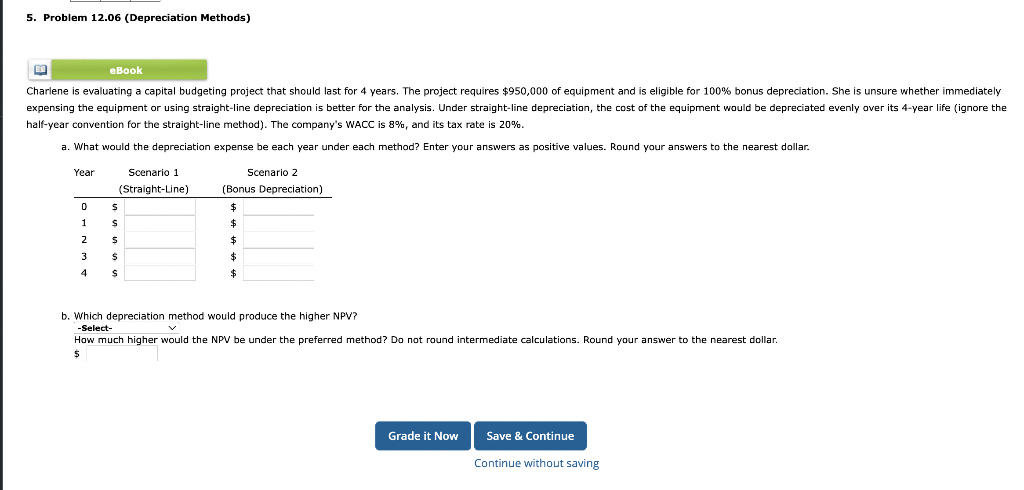  5. Problem 12.06 (Depreciation Methods) half-year convention for the straight-line method).