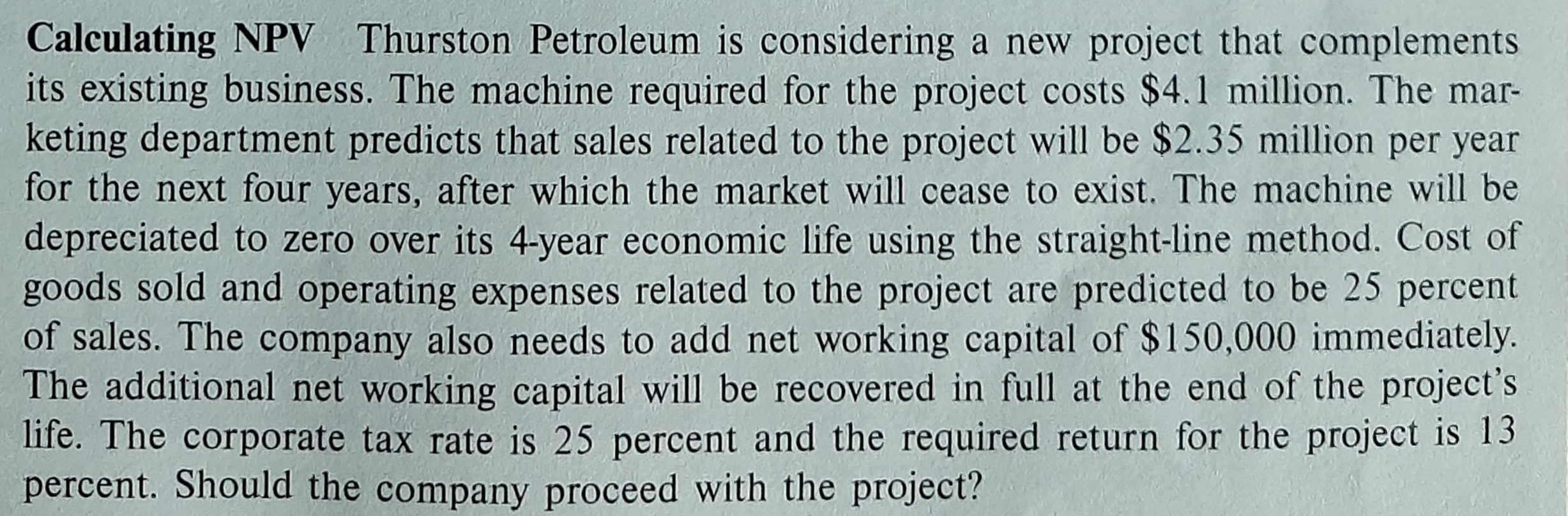 Excel sheet, please. Calculating NPV Thurston Petroleum is considering a new project