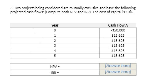  3. Two projects being considered are mutually exclusive and have the