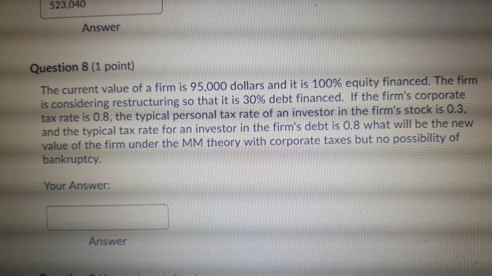  523,040 Answer Question 8 (1 point) The current value of a