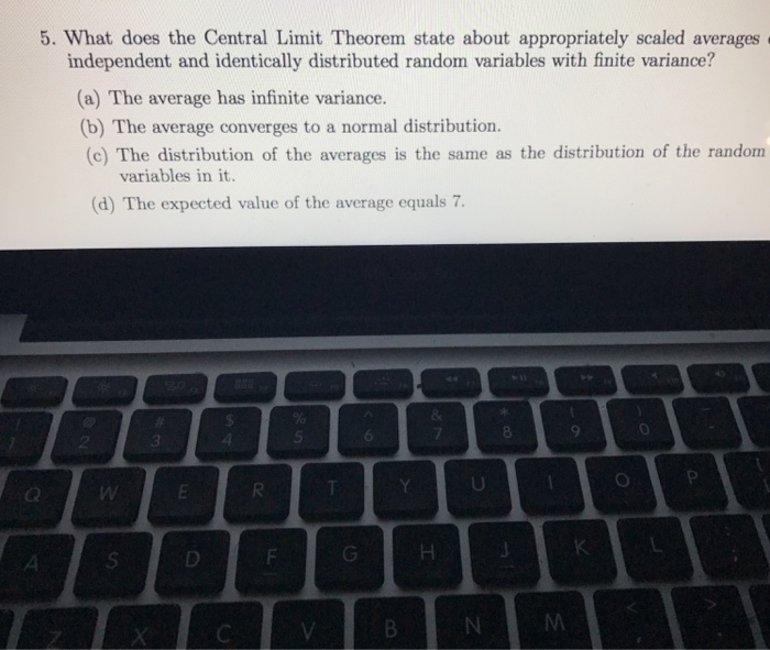 5. What does the Central Limit Theorem state about appropriately scaled