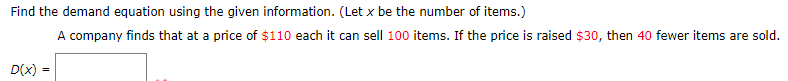  Find the demand equation using the given information. (Let x be
