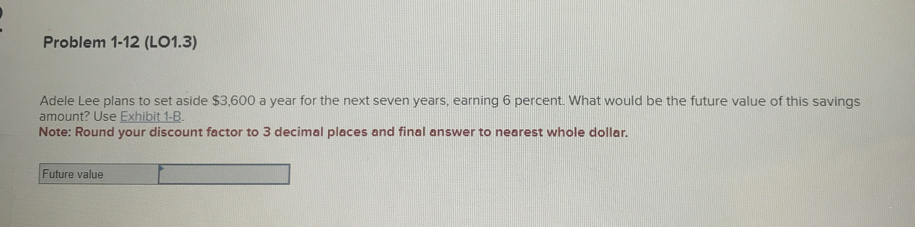  Problem 1-12(LO1.3) Adele Lee plans to set aside $3,600 a year