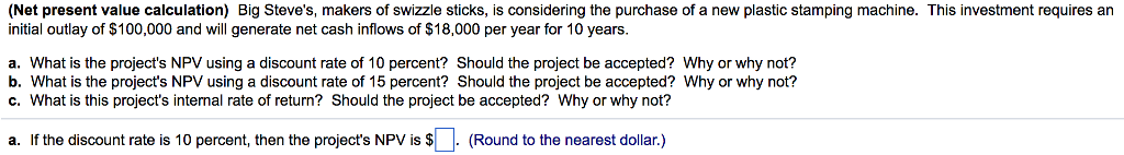 PLEASE ANSWER A-C. Show Work. Thank You. (Net present value calculation) Big