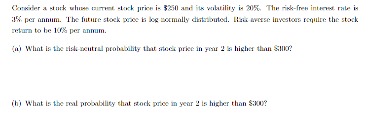  Consider a stock whose current stock price is $250 and its
