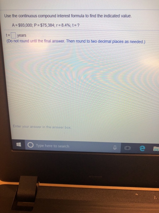  Use the continuous compound interest formula to find the indicated value.