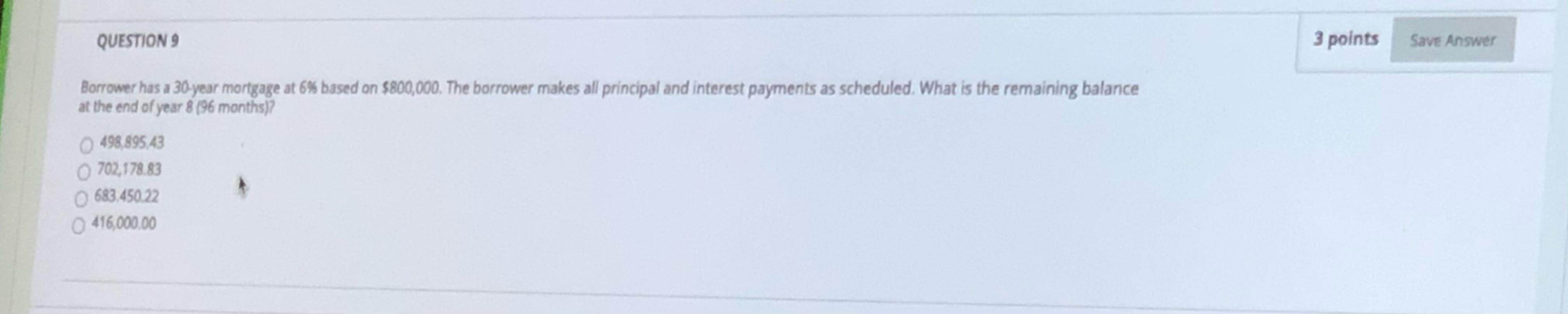QUESTION 9 3 points Save Answer Borrower has a 30-year mortgage