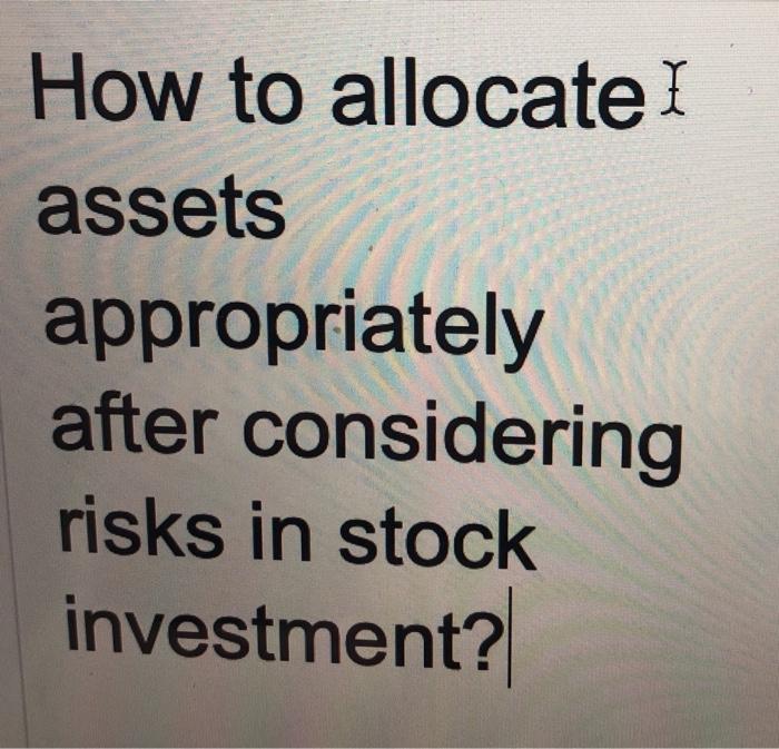  How to allocate I assets appropriately after considering risks in stock