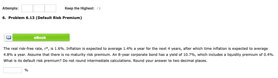  Attempts: Keep the Highest: /1 6. Problem 6.13 (Default Risk Premium)