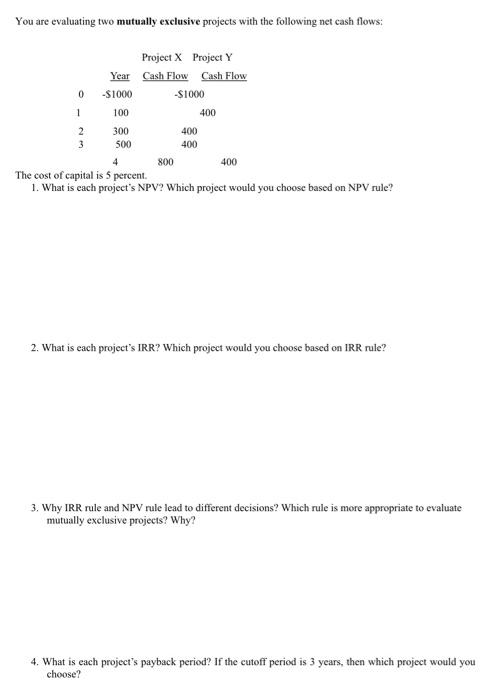  You are evaluating two mutually exclusive projects with the following net