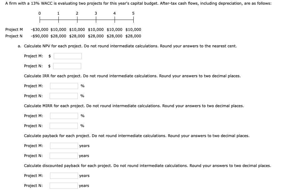  A firm with a 13% WACC is evaluating two projects for
