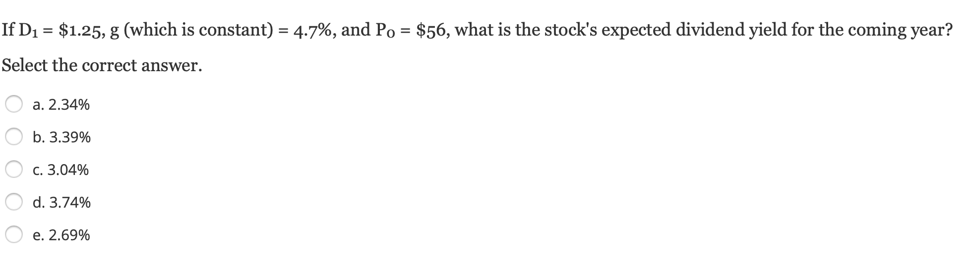  If D1 = $1.25, g (which is constant) = 4.7%, and