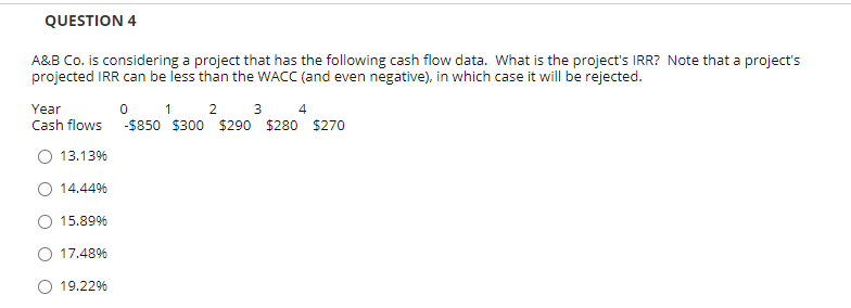 QUESTION 4 A&B Co. is considering a project that has the