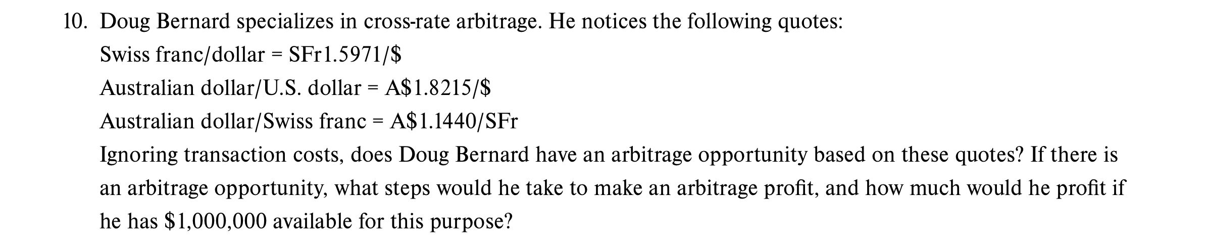 Please use Excel to answer 10. Doug Bernard specializes in cross-rate arbitrage.