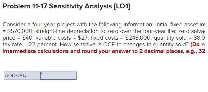  Problem 11-17 Sensitivity Analysis [LO1] Consider a four-year project with the