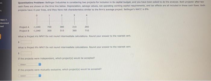  us Quantitative Problemi Bellinger Industries is considering two projects for induston